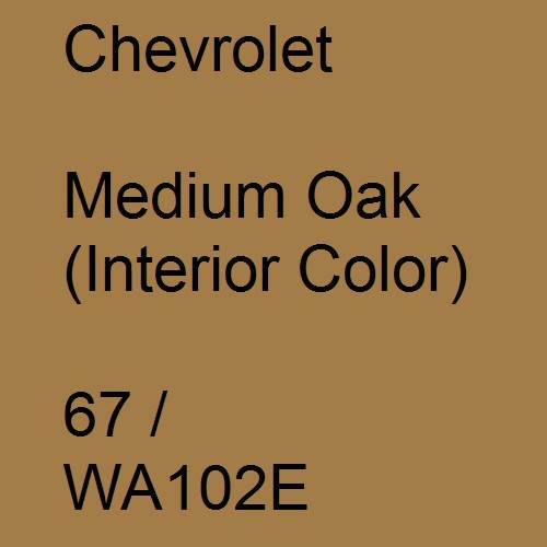 Chevrolet, Medium Oak (Interior Color), 67 / WA102E.